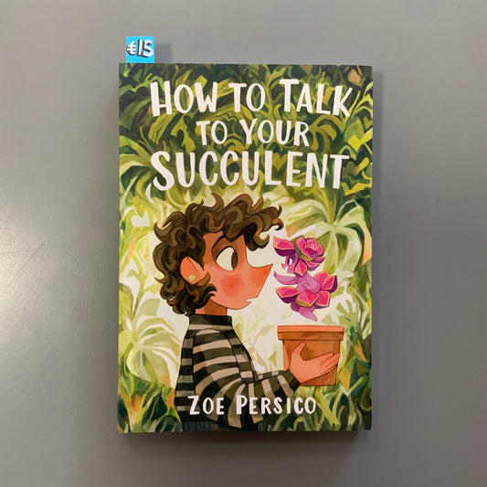 How To Talk To Your Succulent