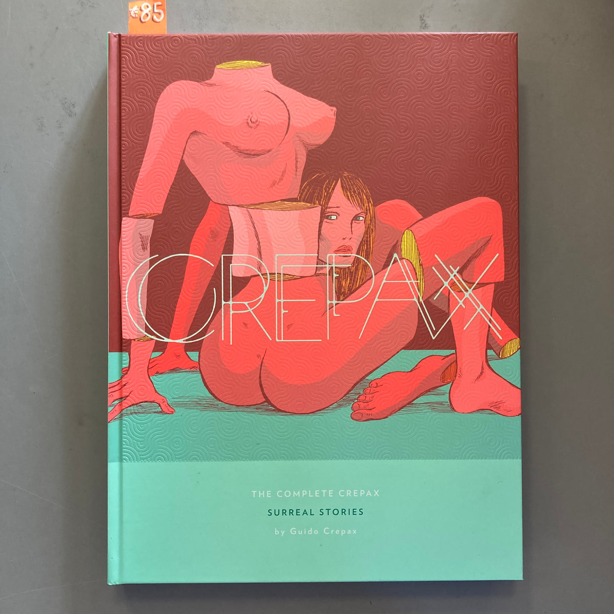 The Complete Crepax, Volume 10: Surreal Stories