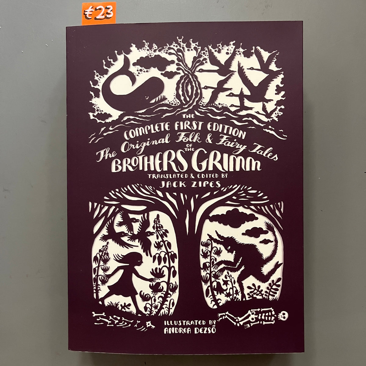 The Original Folk & Fairy Tales of the Brothers Grimm: The Complete First Edition
