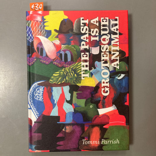 The Past is a Grotesque Animal