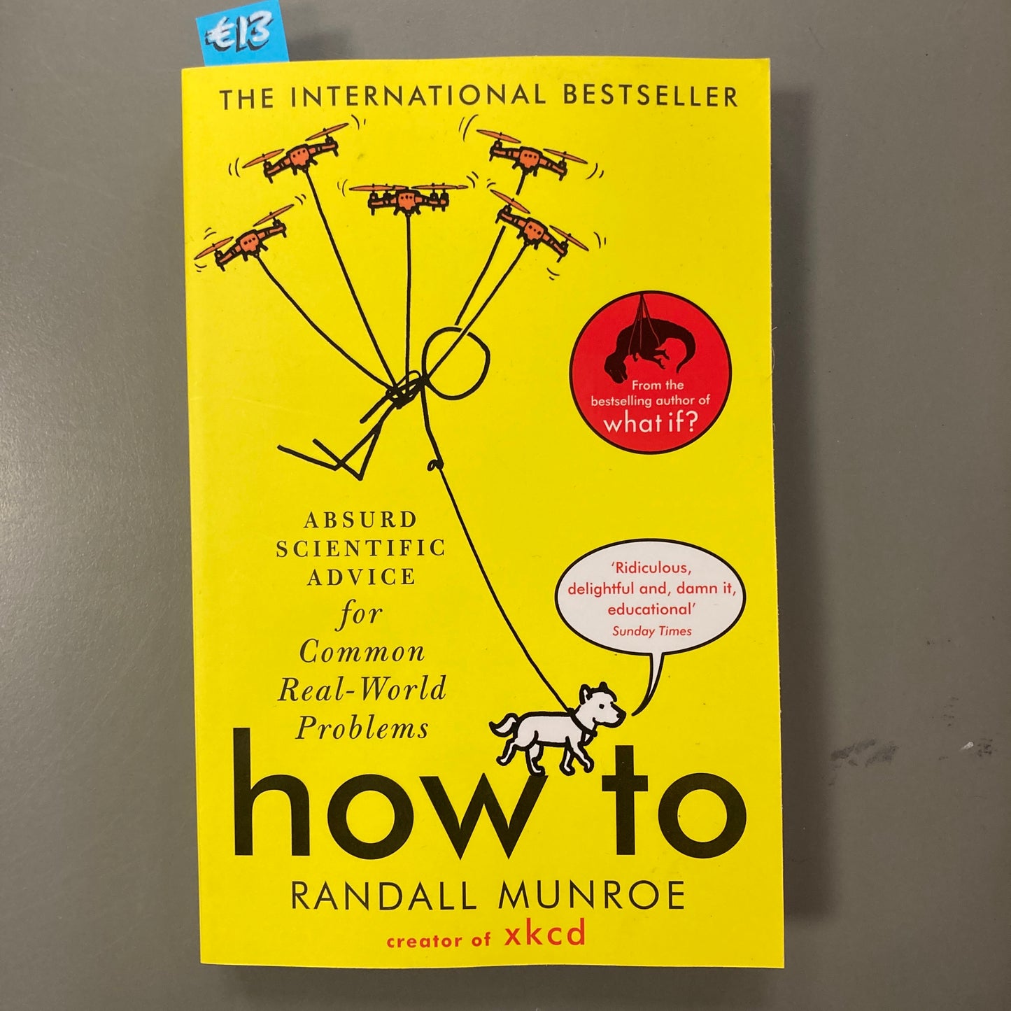 How To: Absurd Scientific Advice for Common Real-World Problems