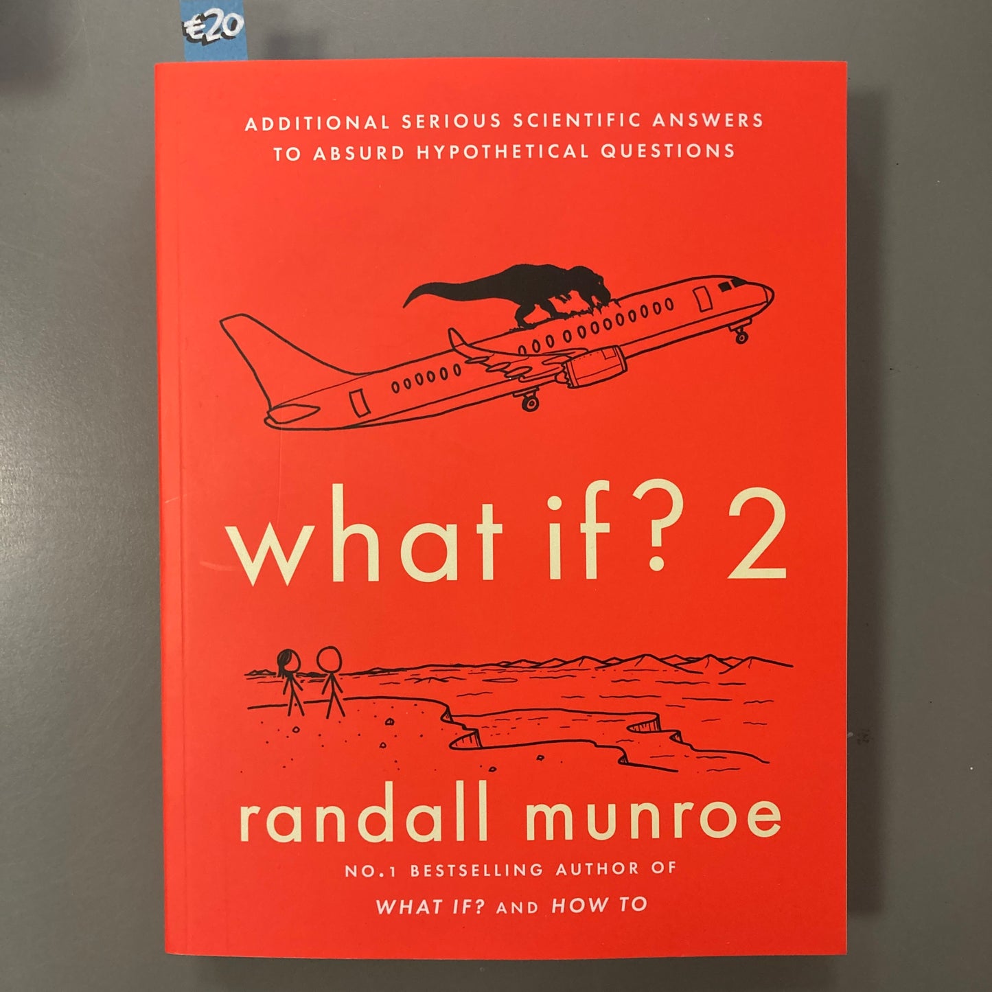 What If? 2: Additional Serious Scientific Answers to Absurd Hypothetical Questions