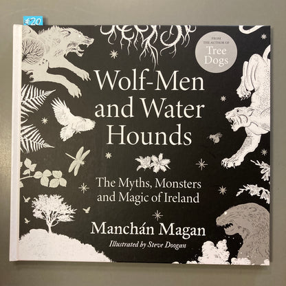 Wolf-Men and Water Hounds: The Myths, Monsters and Magic of Ireland
