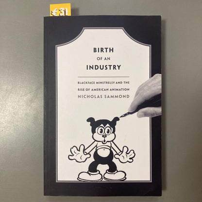 Birth of an Industry: Blackface Minstrelsy and the Rise of American Animation