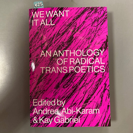 We Want It All: An Anthology of Radical Trans Poetics