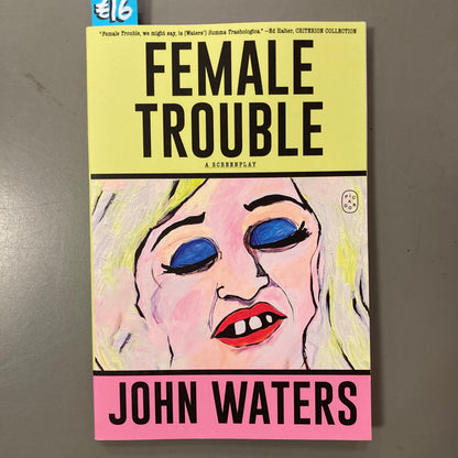 Female Trouble, A Screenplay