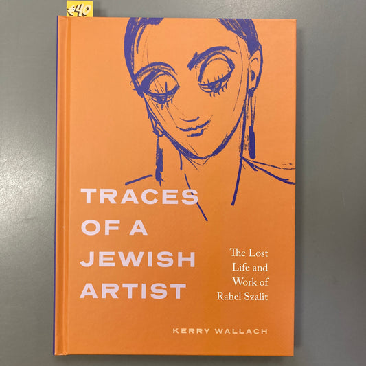 Traces of a Jewish Artist: The Lost Life and Work of Rahel Szalit