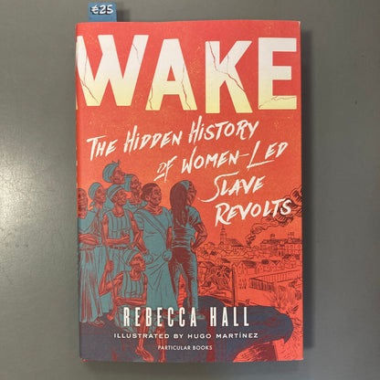 Wake: The Hidden History of Women-Led Slave Revolts