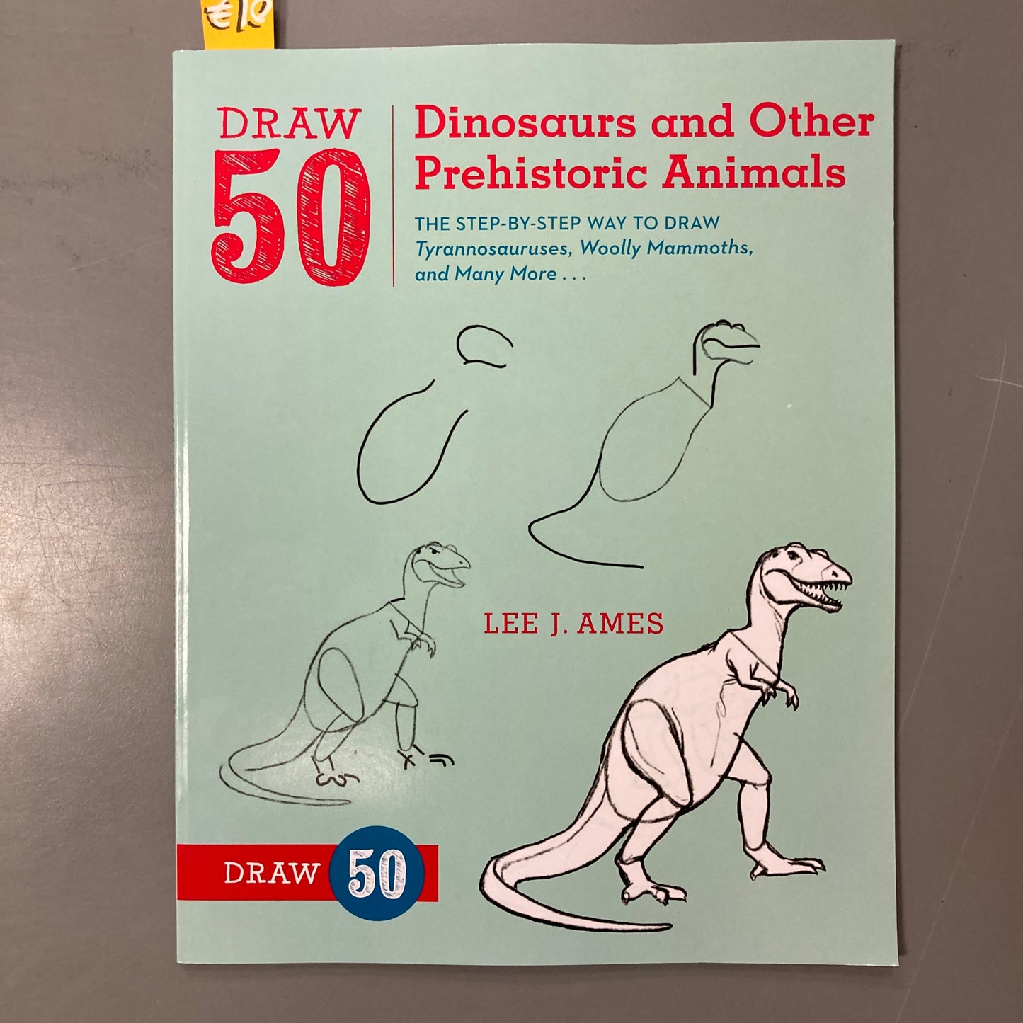 Draw 50 Dinosaurs and Other Prehistoric Animals