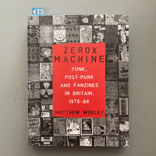 Zerox Machine: Punk, Post-Punk and Fanzines in Britain, 1976-88