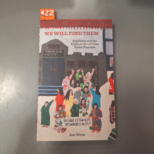 We Will Find Them: Arpilleras and the Political Art of Chile Under Pinochet